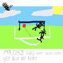 archy - Get Out Of Here