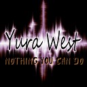 Yura West - Nothing You Can Do