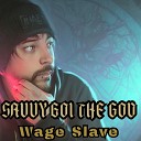 SavvyBoiTheGod - Wage Slave