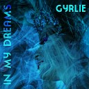 Gyrlie - In My Dreams