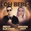 Edy Lemond DJ How Janaina Jhoy - Oh Beb