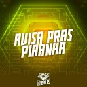 MC NAUAN DJ AD - Avisa Pras Piranha