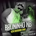 Bruninho NB - Vem Mariana Remix