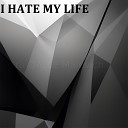 Myata Ann - I HATE MY LIFE