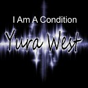 Yura West - Am a Condition