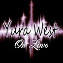 Yura West - On Love