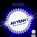 DJ G D - Ah Yeah Dum Da Dum Dum