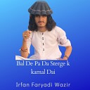 Irfan Feryadi Wazir - Bal De Pa Da Sterge k kamal Dai
