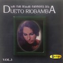 Dueto Riobamba - Mujer Ingrata