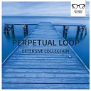 Perpetual Loop - The Ones We Love the Most