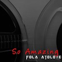 Fola Atoloye - So Amazing