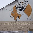 Stefan Thomas - House Is A Fever Radio Edit