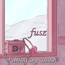 Fusz - Filling My Mind