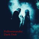 Followerandia - Dark Dub