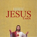 Hireu - Jesus Ele Amor