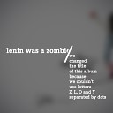 Lenin Was a Zombie - Zombie Love