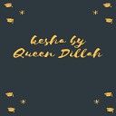 Queen Dillah - Kesha