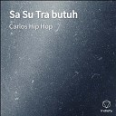 Carlos Hip Hop - Sa Su Tra butuh