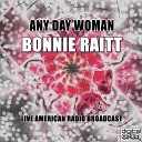 Bonnie Raitt - Stayed Too Long At The Fair Live