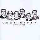 Lazy River Band - Movin On Down the Road