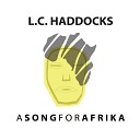 L C Haddocks - A Song for Afrika