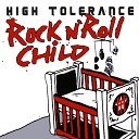 High Tolerance - Rock N Roll Child