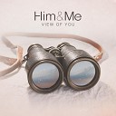 Him Me - Bring Out the Sun