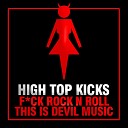 High Top Kicks - Shut the F ck Up