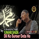 Umar Sadi - Dil Ko Suroor Deta He