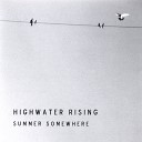 Highwater Rising - 30 Years