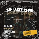 DC Truth feat YarwTeasy Kobby Scratch 1Flacko… - Y3nkakyer3 Wo