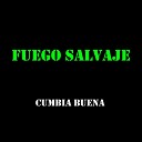 Fuego Salvaje - Cumbia Buena