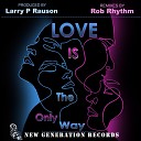 Larry P Rauson Jr - Love Is The Only Way Late Night Mood Vox