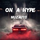 MuzAuto - On a Hype