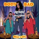 Mijo DC - Body Bad Remix Ntcham