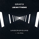 Grafix Lee Mvtthews - Underground feat Elipsa