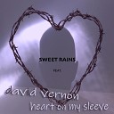 Sweet Rains feat David Vernon - Heart on My Sleeve Remix
