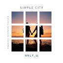 Simple City - 0nly U Radio Cut