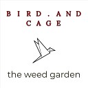 The Weed Garden - Bird and Cage Single
