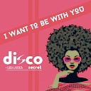 Disco Secret Luca Laterza - I Want To Be With You