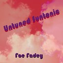 Foe Fadey - Untuned Suntonic