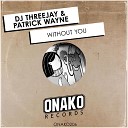 Dj Threejay Patrick Wayne - Without You Radio Edit