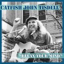 Catfish John Tisdell feat Phil Hamilton Bruce… - Relax Your Mind feat Phil Hamilton Bruce…