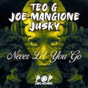 Teo G Joe Mangione Jusky - Never Let You Go Radio Edit