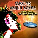 Sparklyng Wrinkle Rockers - The Call of the Earth