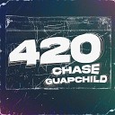 CHASE feat GUAPCHILD - 420