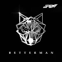 Jflow - Better Man