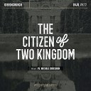 Rev Michael Chrisdion Gibeon Church - The Gospel 22 The Citizen Of Two Kingom