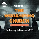 Ev Jimmy Setiawan M T S - Ekklesia Gibeon Church Ekklesia 2 7 The Worshiping…