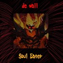 de wall - Soul Eater